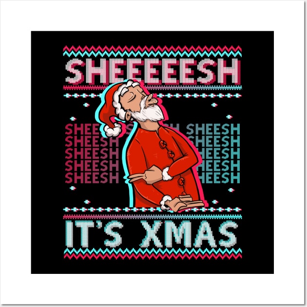 SHEESH IT'S XMAS UGLY SWEATER Christmas is bussin SHEEESH BEST SHEEEESH Funny Xmas Shirt for Men and Women! Even Kids celebrate this Viral STREAMER 2021 NEW YEAR VIRAL MEME SHIRT! Wall Art by Frontoni